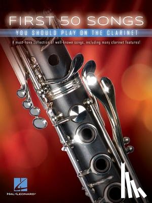 Hal Leonard Corp - First 50 Songs You Should Play on the Clarinet