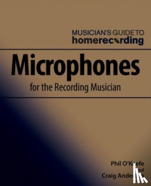 Phil O'Keefe - Microphones for the Recording Musician