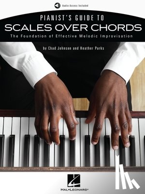 Johnson, Chad - Pianist's Guide to Scales Over Chords - The Foundation of Melodic Improvisation Book with Online Audio by Chad Johnson and Heather Parks