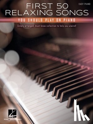 Hal Leonard Corp - First 50 Relaxing Songs You Should Play on Piano - Easy Pian