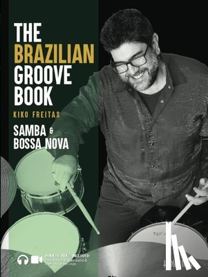 Freitas, Kiko - The Brazilian Groove Book: Samba & Bossa Nova: Online Audio & Video Included!