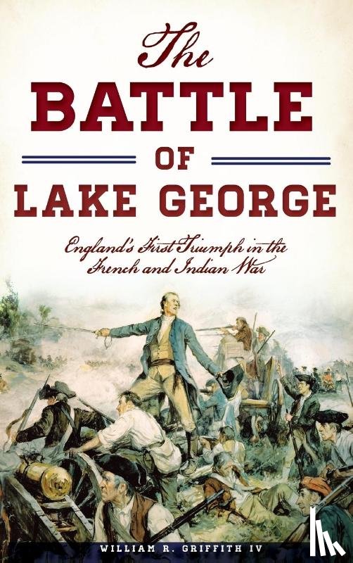 Griffith IV, William R - The Battle of Lake George