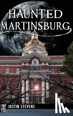 Stevens, Justin - Haunted Martinsburg