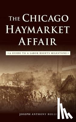 Rulli, Joseph Anthony - The Chicago Haymarket Affair