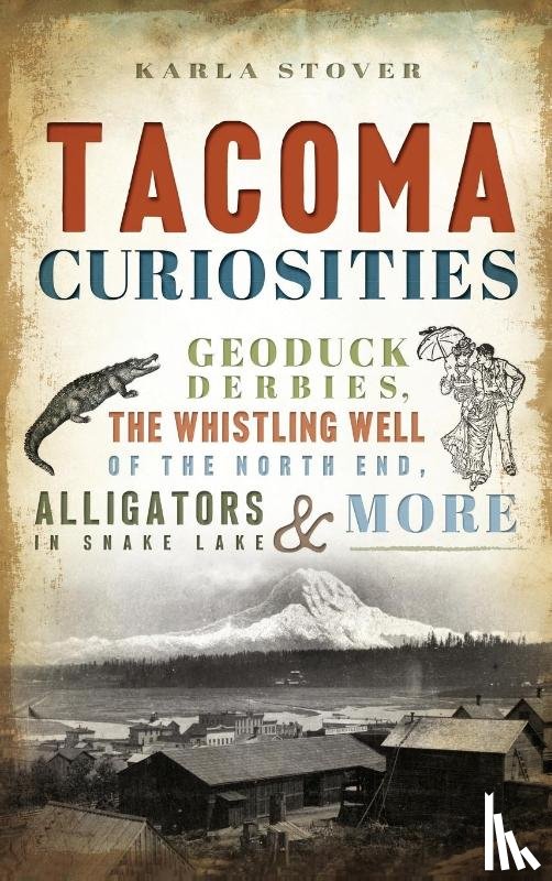 Stover, Karla Wakefield - Tacoma Curiosities