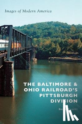 Elliott, Bruce - The Baltimore & Ohio Railroad's Pittsburgh Division