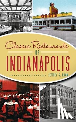 Kamm, Jeffrey S - Classic Restaurants of Indianapolis