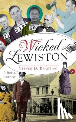 Branting, Steven D. - Wicked Lewiston: A Sinful Century