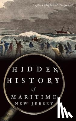 Nagiewicz, Captain Stephen D. - Hidden History of Maritime New Jersey