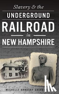 Sherburne, Michelle Arnosky - Slavery & the Underground Railroad in New Hampshire