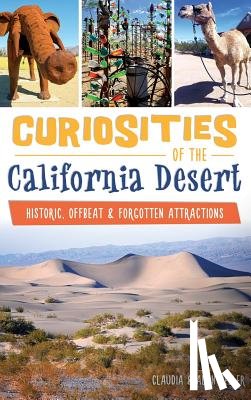 Heller, Claudia - Curiosities of the California Desert: Historic, Offbeat & Forgotten Attractions