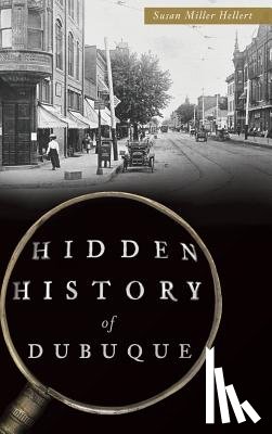 Hellert, Susan Miller - Hidden History of Dubuque