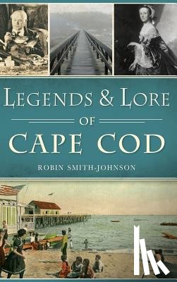 Smith-Johnson, Robin - Legends & Lore of Cape Cod