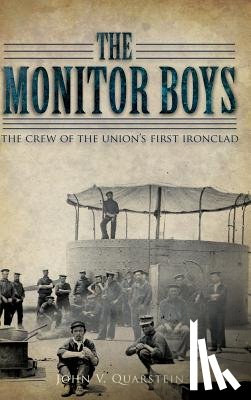 Quarstein, John V. - The Monitor Boys: The Crew of the Union's First Ironclad