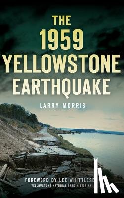Morris, Larry E. - The 1959 Yellowstone Earthquake