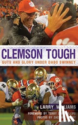 Williams, Larry - Clemson Tough: Guts and Glory Under Dabo Swinney