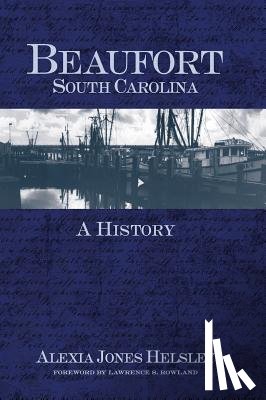 Helsley, Alexia Jones - Beaufort, South Carolina: A History
