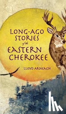 Arneach, Lloyd - Long-Ago Stories of the Eastern Cherokee