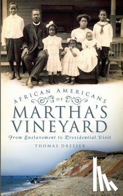 Dresser, Thomas - African Americans on Martha's Vineyard: From Enslavement to Presidential Visit