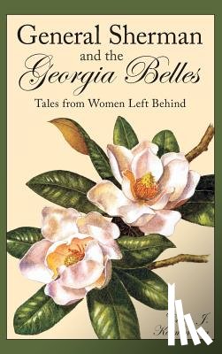 Kaemmerlen, Cathy - General Sherman and the Georgia Belles: Tales from Women Left Behind