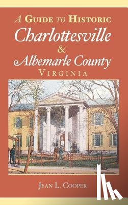 Cooper, Jean L. - A Guide to Historic Charlottesville & Albemarle County, Virginia