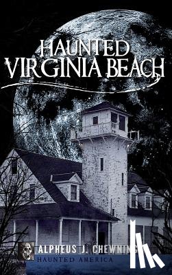 Chewning, Alpheus J. - Haunted Virginia Beach