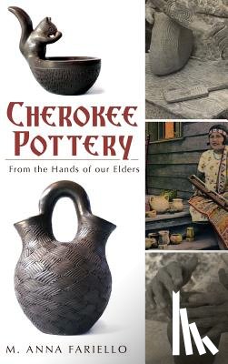 Fariello, M. Anna - Cherokee Pottery: From the Hands of Our Elders