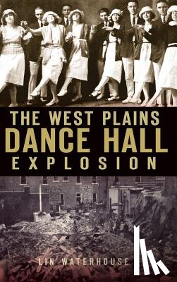 Waterhouse, Lin - The West Plains Dance Hall Explosion