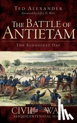 Alexander, Ted - The Battle of Antietam: The Bloodiest Day