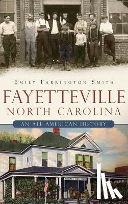 Smith, Emily Farrington - Fayetteville, North Carolina: An All-American History
