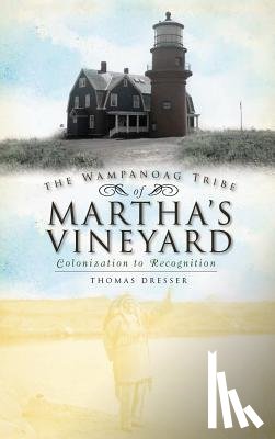 Dresser, Thomas - The Wampanoag Tribe of Martha's Vineyard: Colonization to Recognition