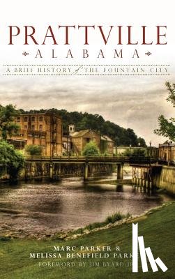 Parker, Marc - Prattville, Alabama: A Brief History of the Fountain City