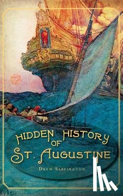 Sappington, Drew - Hidden History of St. Augustine