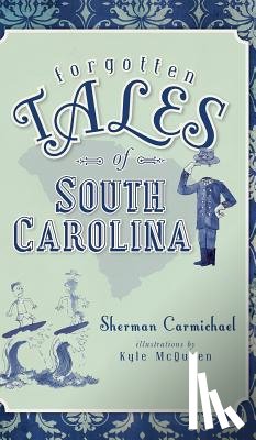 Carmichael, Sherman - Forgotten Tales of South Carolina