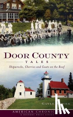 Soucek, Gayle - Door County Tales: Shipwrecks, Cherries and Goats on the Roof