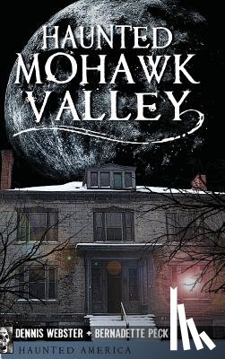 Webster, Dennis - Haunted Mohawk Valley