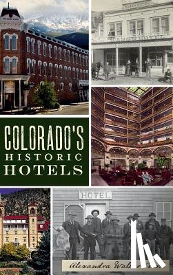 Clark, Alexandra Walker - Colorado's Historic Hotels