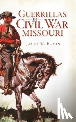 Erwin, James W. - Guerillas in Civil War Missouri