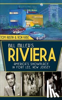 Austin, Tom - Bill Miller's Riviera: America's Showplace in Fort Lee, New Jersey