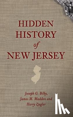 Bilby, Joseph G. - Hidden History of New Jersey