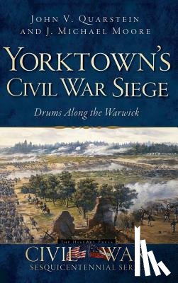 Quarstein, John V. - Yorktown's Civil War Siege: Drums Along the Warwick