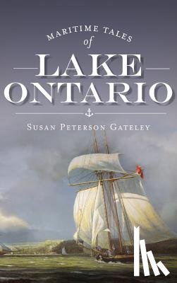 Peterson Gateley, Susan - Maritime Tales of Lake Ontario