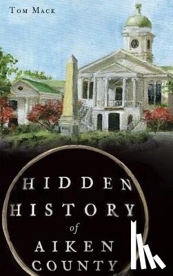 Mack, Tom - Hidden History of Aiken County