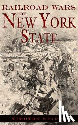Starr, Timothy - Railroad Wars of New York State