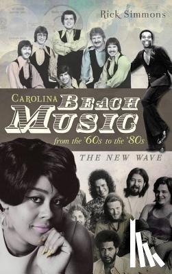 Simmons, Rick - Carolina Beach Music from the '60s to the '80s: The New Wave