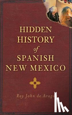 De Aragon, Ray John - Hidden History of Spanish New Mexico