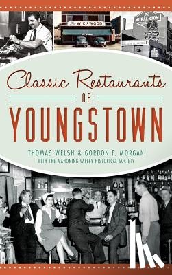 Welsh, Thomas - Classic Restaurants of Youngstown