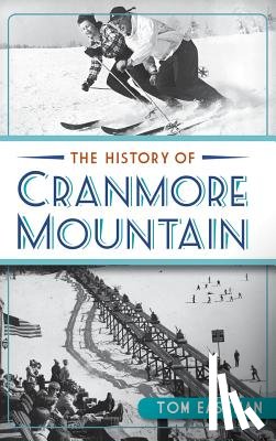 Eastman, Tom - The History of Cranmore Mountain