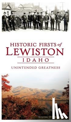 Branting, Steven D. - Historic Firsts of Lewiston, Idaho: Unintended Greatness