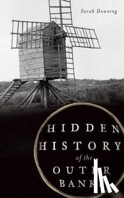 Downing, Sarah - Hidden History of the Outer Banks